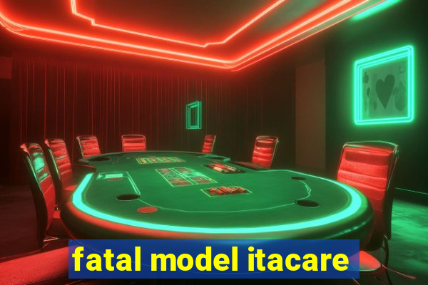 fatal model itacare